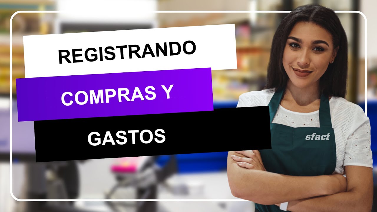 Registrando las Compras y Gastos